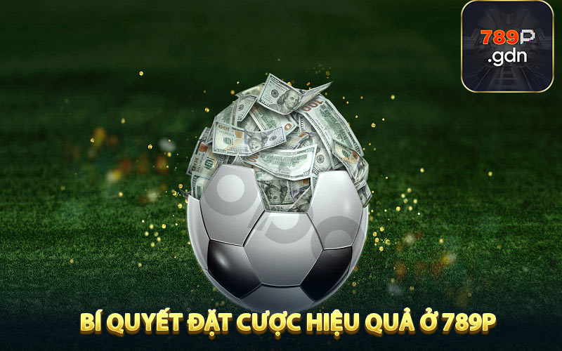 Bí quyết đặt cược hiệu quả ở 789P