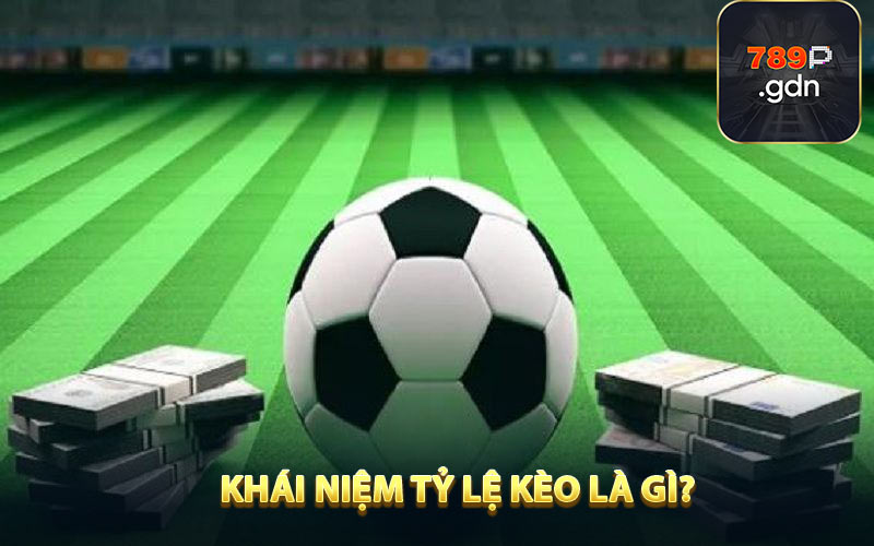 Khái niệm Tỷ lệ kèo là gì?