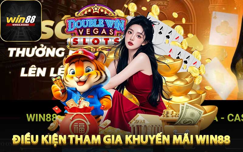 Các Điều Kiện Để Tham Gia Nhận Khuyến Mãi WIN88