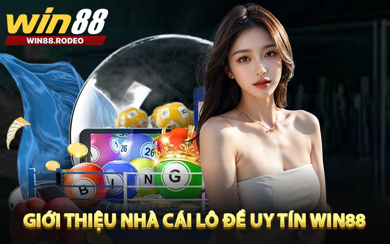 Giới thiệu nhà cái lô đề uy tín WIN88