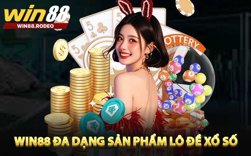 WIN88 Đa dạng sản phẩm lô đề xổ số